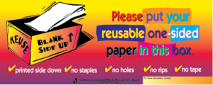 Please put your reusable one sided paper in this box.