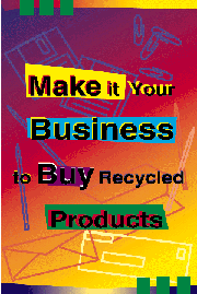 Make it your business to buy recycled products.
