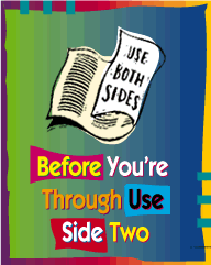 Use both sides. Before you're through, use side two.