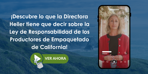 ¡Descubre lo que la Directora Heller tiene que decir sobre la ley de Responsabilidad de lose Productores de empaquetado de California!